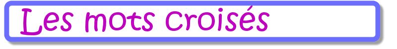 Les mots crois&eacute;s