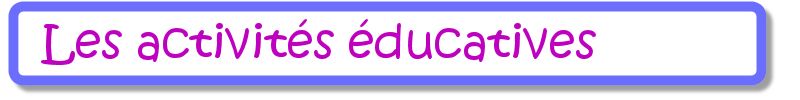 les activit&eacute;s &eacute;ducatives pour les jeunes enfants
