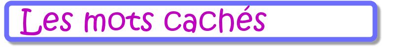 Les exercices de francais les mots cach&eacute;s